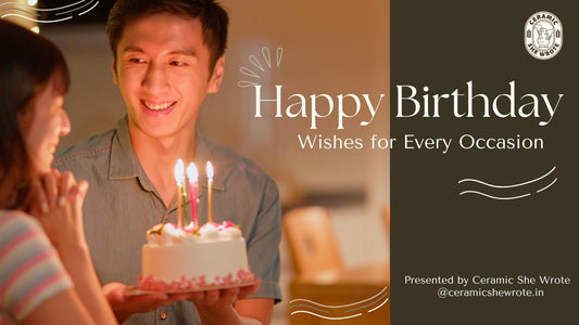 Happy Birthday Wishes: Heartfelt Messages for Every Occasion - Ceramic She Wrote