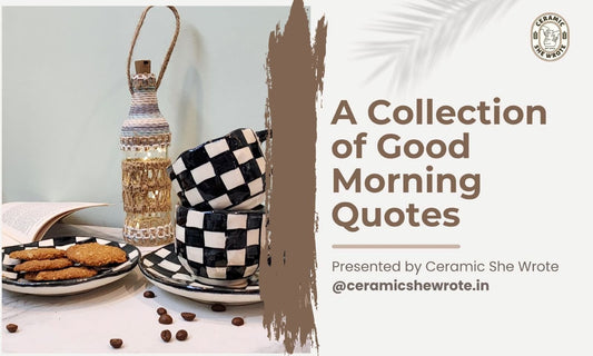 Start Your Day Right: A Collection of Good Morning Quotes - Ceramic She Wrote